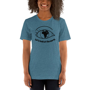 Lets look at the earth Unisex T-Shirt