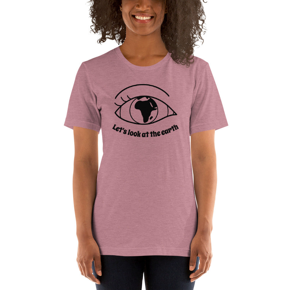 Lets look at the earth Unisex T-Shirt